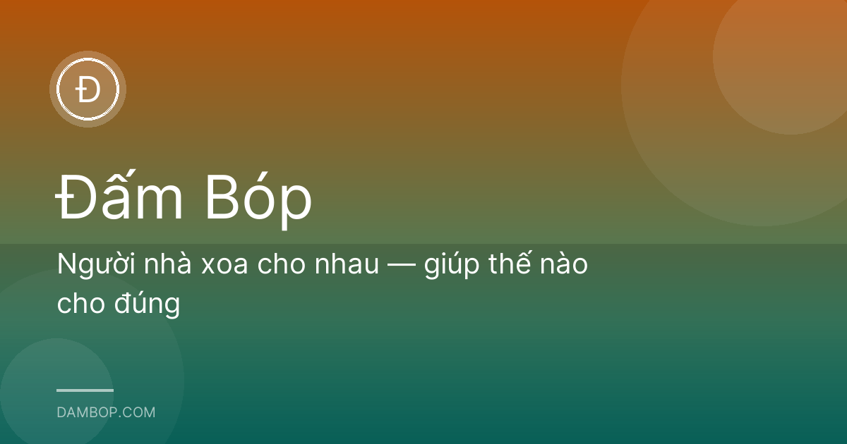 Người nhà xoa cho nhau — giúp thế nào cho đúng