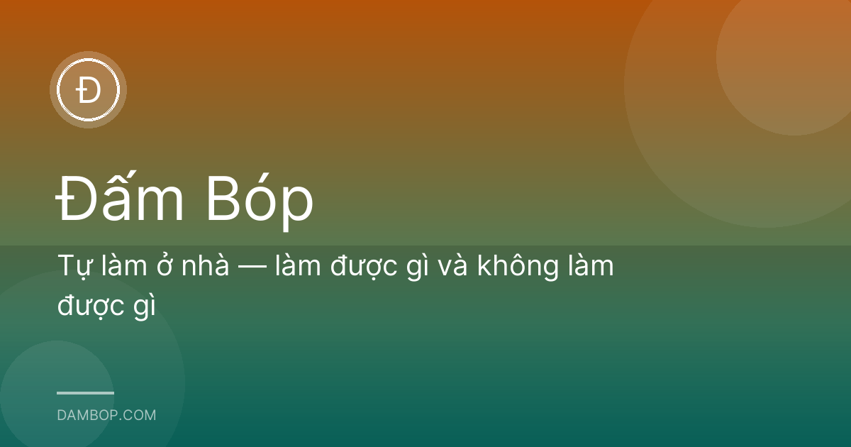 Tự làm ở nhà — làm được gì và không làm được gì
