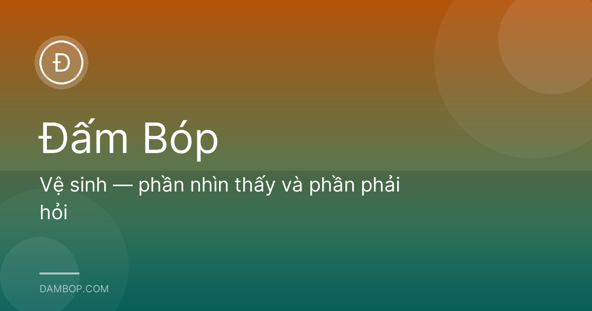 Vệ sinh — phần nhìn thấy và phần phải hỏi